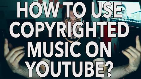 how to play copyrighted music on youtube while considering ethical and legal aspects